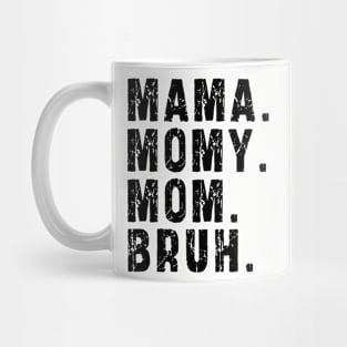 Mama Mommy Mom Bruh: Newest design for mom Mug